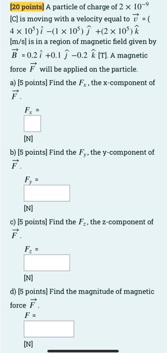 Solved [20 Points] A Particle Of Charge Of 2 × 10-⁹ [C] Is | Chegg.com