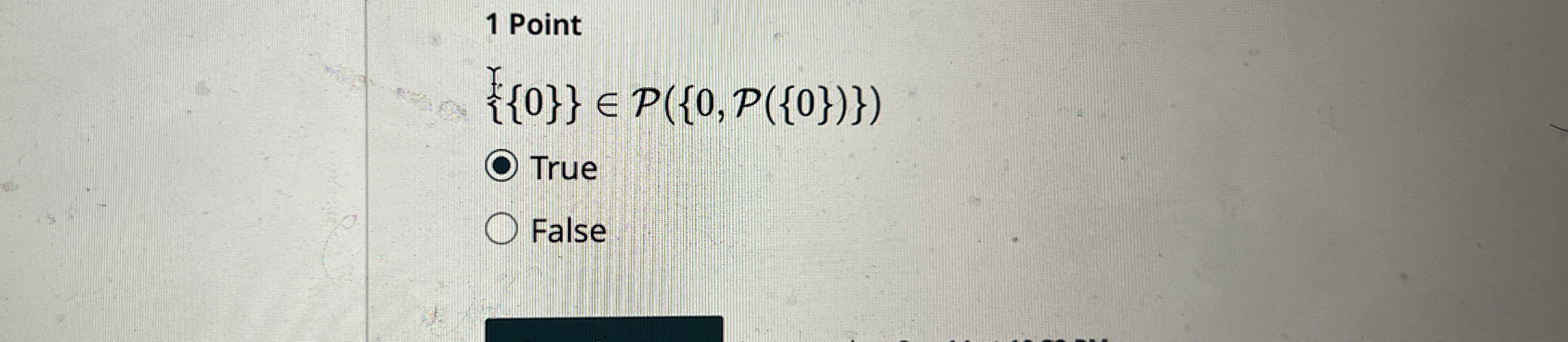 Solved 1 ﻿Point{{0}}inP({0,P({0})})TrueFalse | Chegg.com