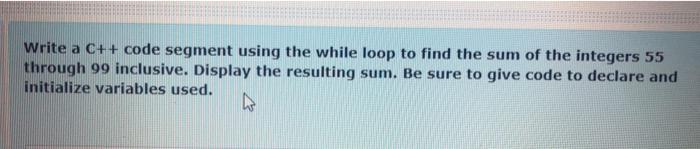 Solved Write a C++ code segment using the while loop to find | Chegg.com