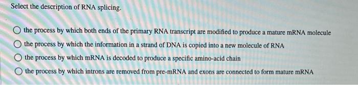 Solved Select the description of RNA splicing. the process | Chegg.com