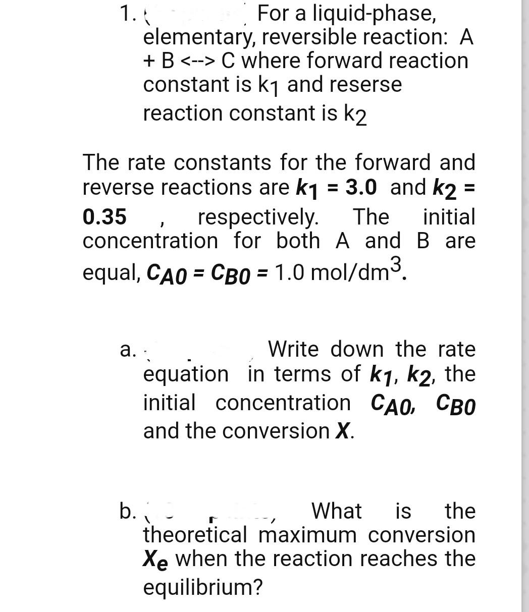 Solved 1. For a liquid-phase, elementary, reversible | Chegg.com