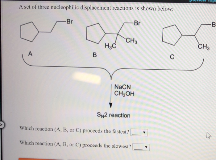 A Set Of Three Nucleophilic Displacement Reactions Is Chegg 