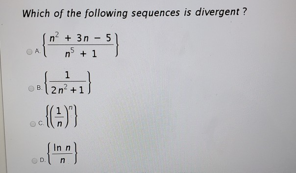 Solved Which Of The Following Sequences Is Divergent N Chegg Com