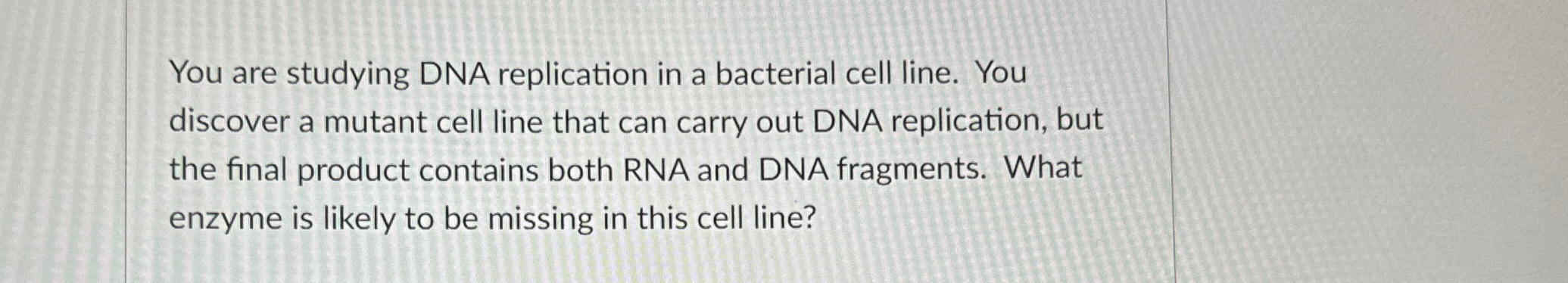 Solved You are studying DNA replication in a bacterial cell | Chegg.com