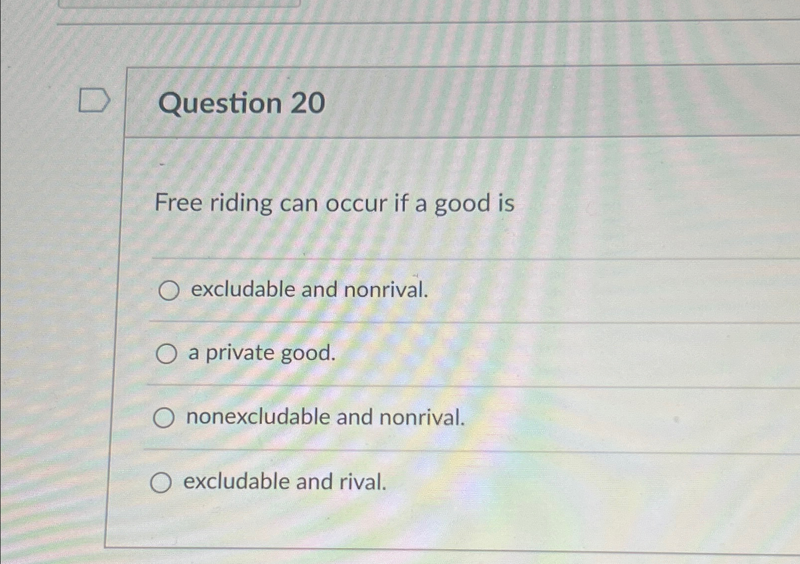 Solved Question 20Free riding can occur if a good | Chegg.com