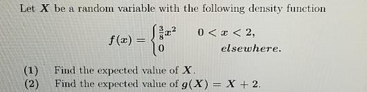 Solved Let X be a random variable with the following density | Chegg.com