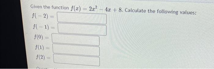 Solved Given the function f(x)=2x2−4x+8. Calculate the | Chegg.com
