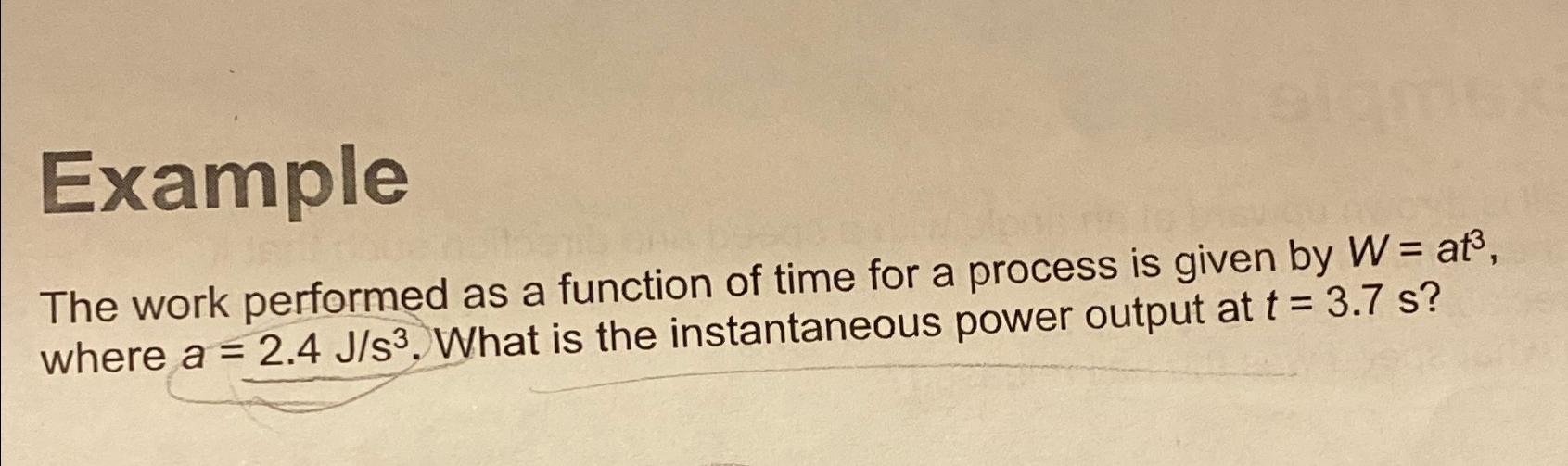 Solved ExampleThe work performed as a function of time for a | Chegg.com