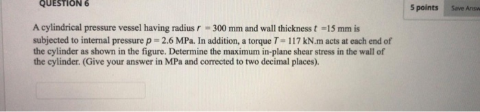 Solved QUESTION 6 5 points Save Answ A cylindrical pressure | Chegg.com