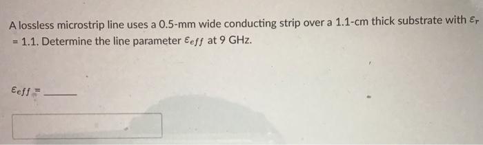 Solved A lossless microstrip line uses a 1.3-mm wide | Chegg.com