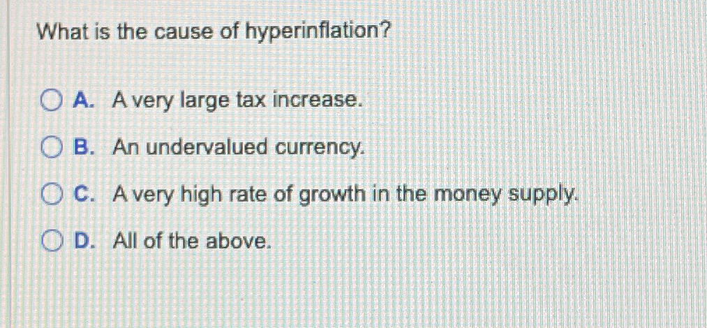 Solved What is the cause of hyperinflation?A. ﻿A very large | Chegg.com