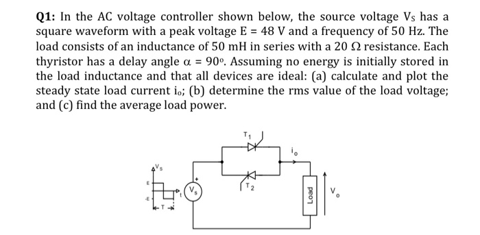 Solved Q1: In the AC voltage controller shown below, the | Chegg.com