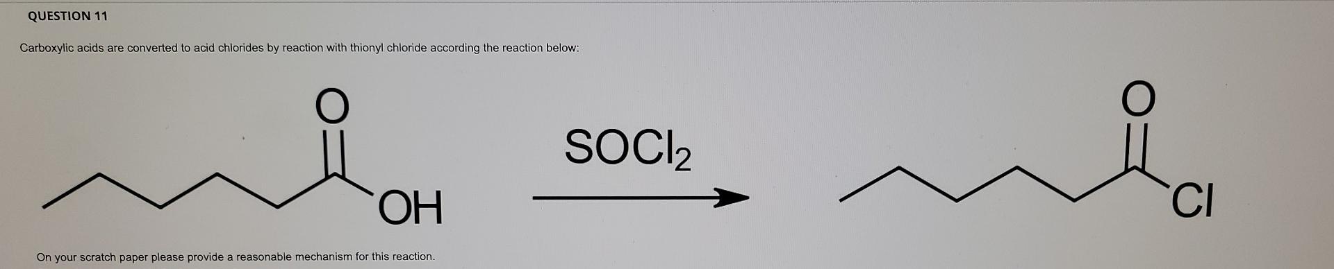 Solved QUESTION 11 Carboxylic acids are converted to acid | Chegg.com
