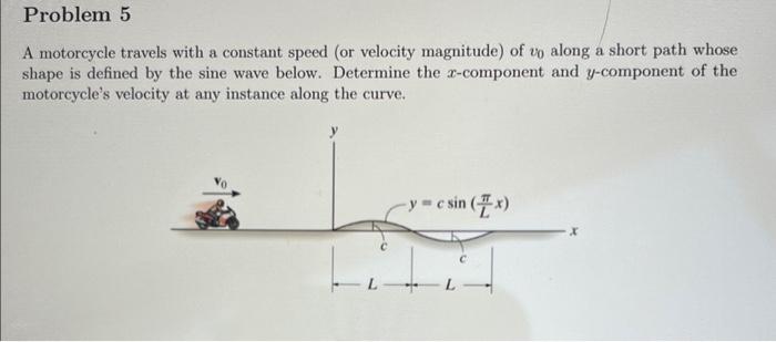 Solved Problem 5 A motorcycle travels with a constant speed | Chegg.com