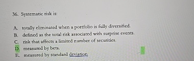 Systematic Risk Cs Questions Solved Systematic risk is:A. totally eliminated when a | Chegg.com