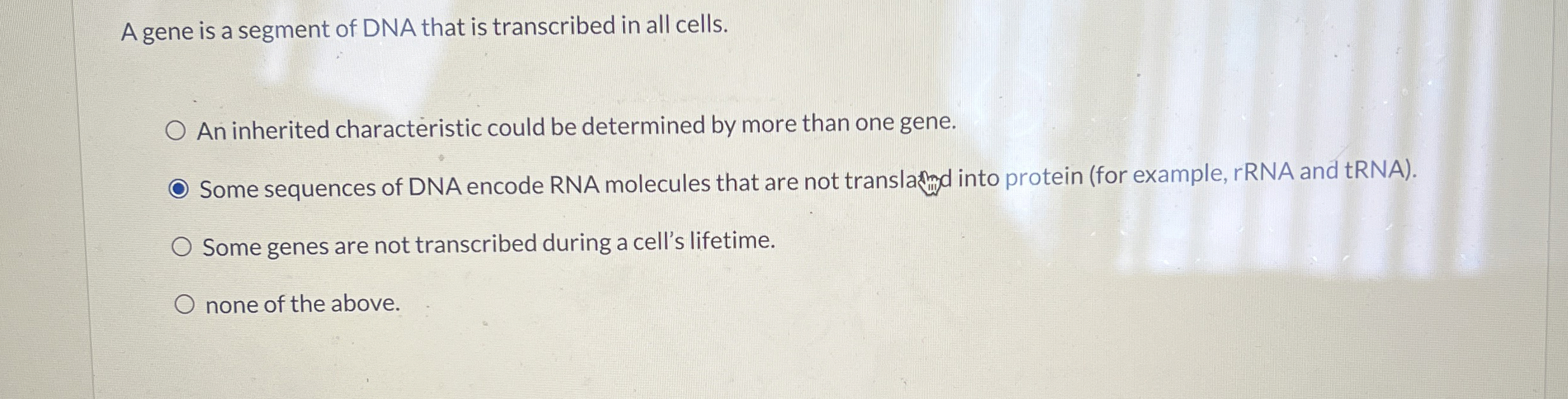 Solved A gene is a segment of DNA that is transcribed in all | Chegg.com