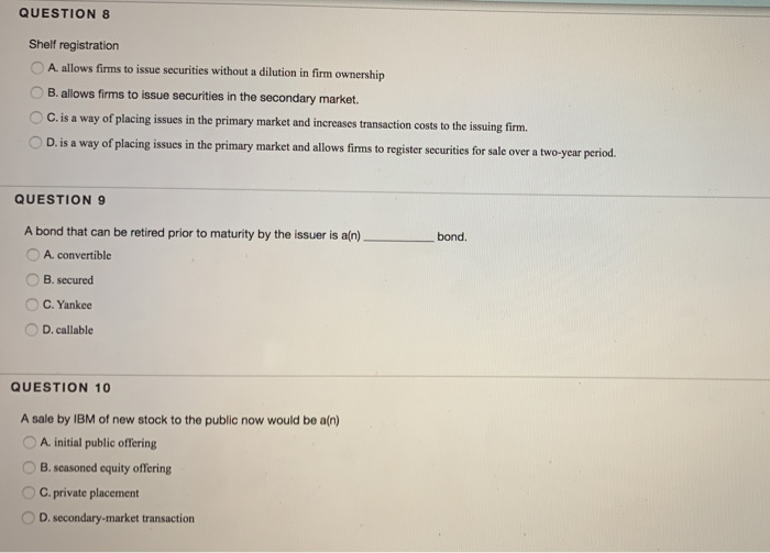 Solved QUESTION 8 Shelf registration A. allows firms to