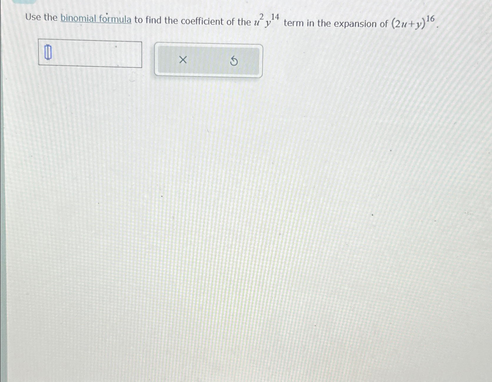 Solved Use the binomial formula to find the coefficient of | Chegg.com