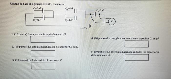 Usando de base el siguiente circuito, encuentra... 1. (10 puntos) La capacitancia equivalente en \( \mu \mathrm{F} \). 4. (10