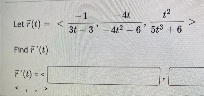 Solved Let R T 3t−3−1 −4t2−6−4t 5t3 6t2 Find R′ T