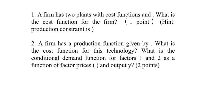 Solved 1. A firm has two plants with cost functions and. | Chegg.com