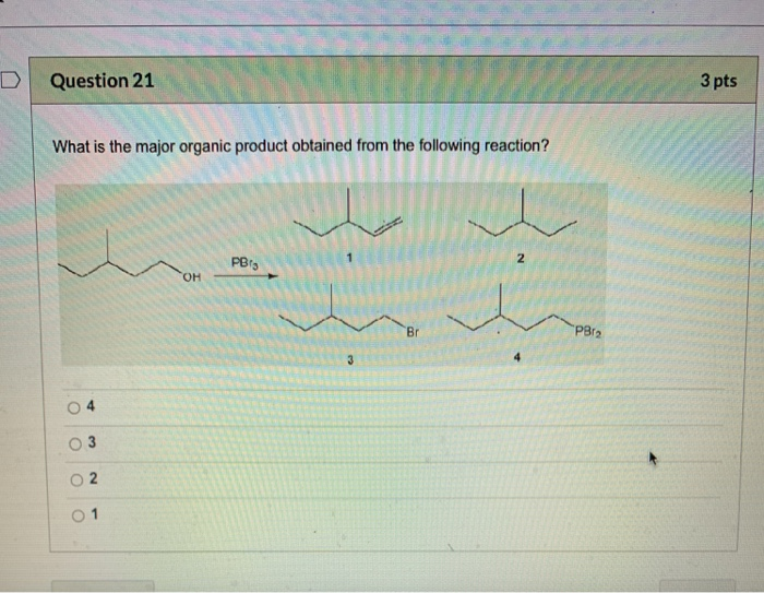 Solved Question 21 3 pts What is the major organic product | Chegg.com