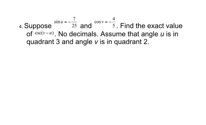 Solved 4. Suppose sinu=−257 and cosv=−54. Find the exact | Chegg.com