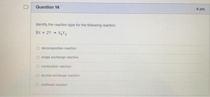 Solved Question 14 4 pts Identify the reaction type for the | Chegg.com