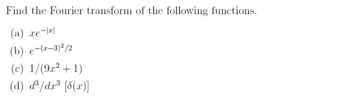 Solved Find The Fourier Transform Of The Following | Chegg.com