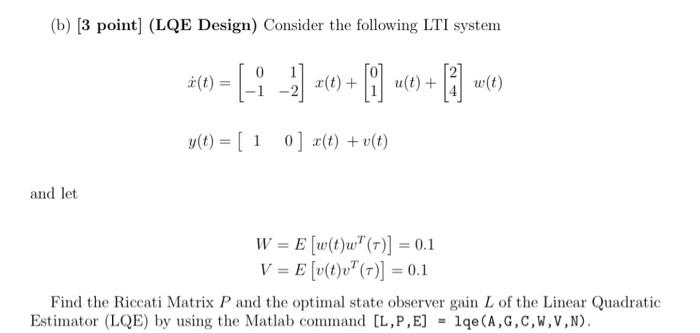 Solved (b) [3 point] (LQE Design) Consider the following LTI | Chegg.com
