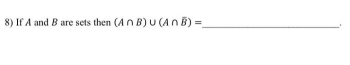 Solved 8) If A And B Are Sets Then (A∩B)∪(A∩Bˉ)= | Chegg.com