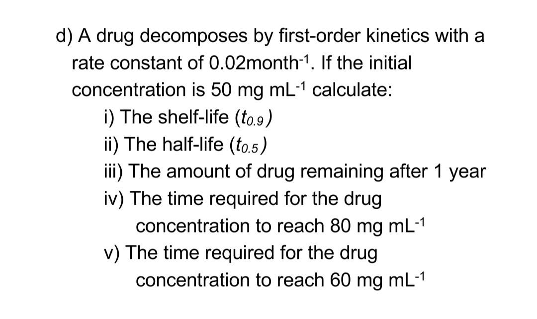 Solved d) A drug by firstorder with a