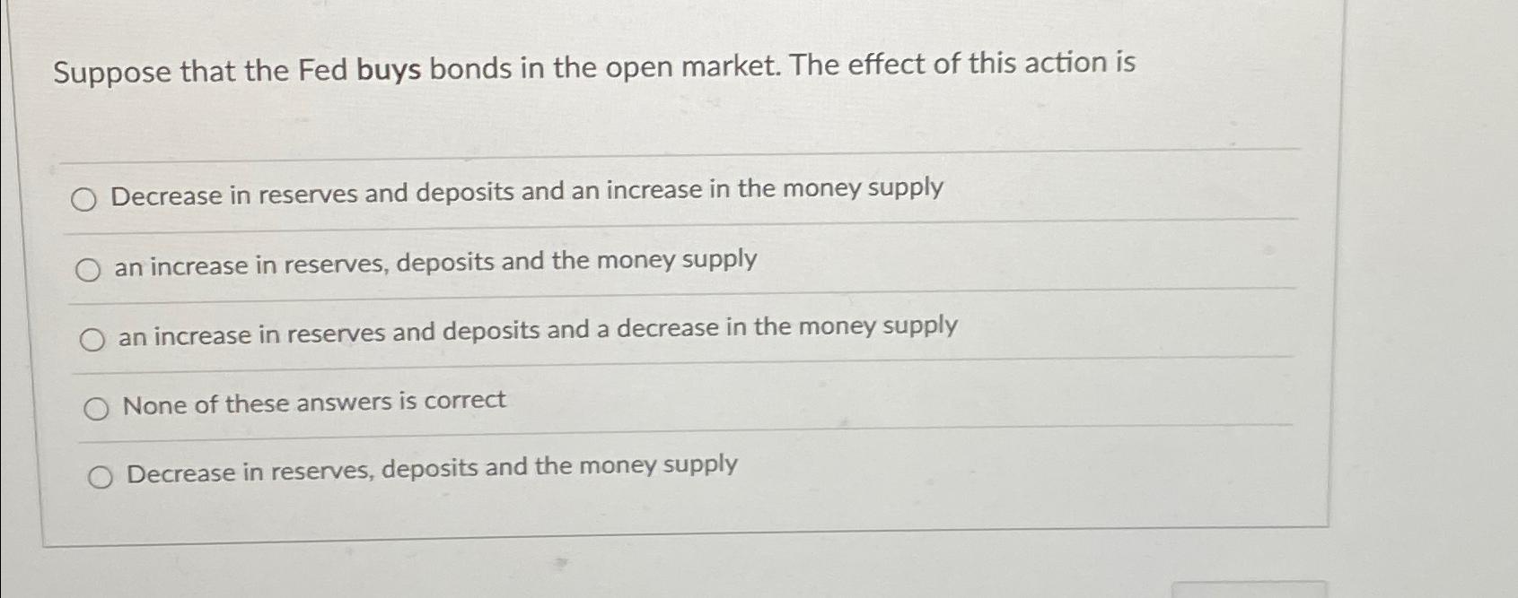Solved Suppose that the Fed buys bonds in the open market.