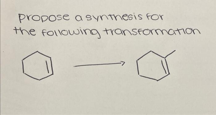 Solved propose a synthesis for the following transformation | Chegg.com