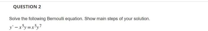 Solved Solve the following Bernoulli equation. Show main | Chegg.com