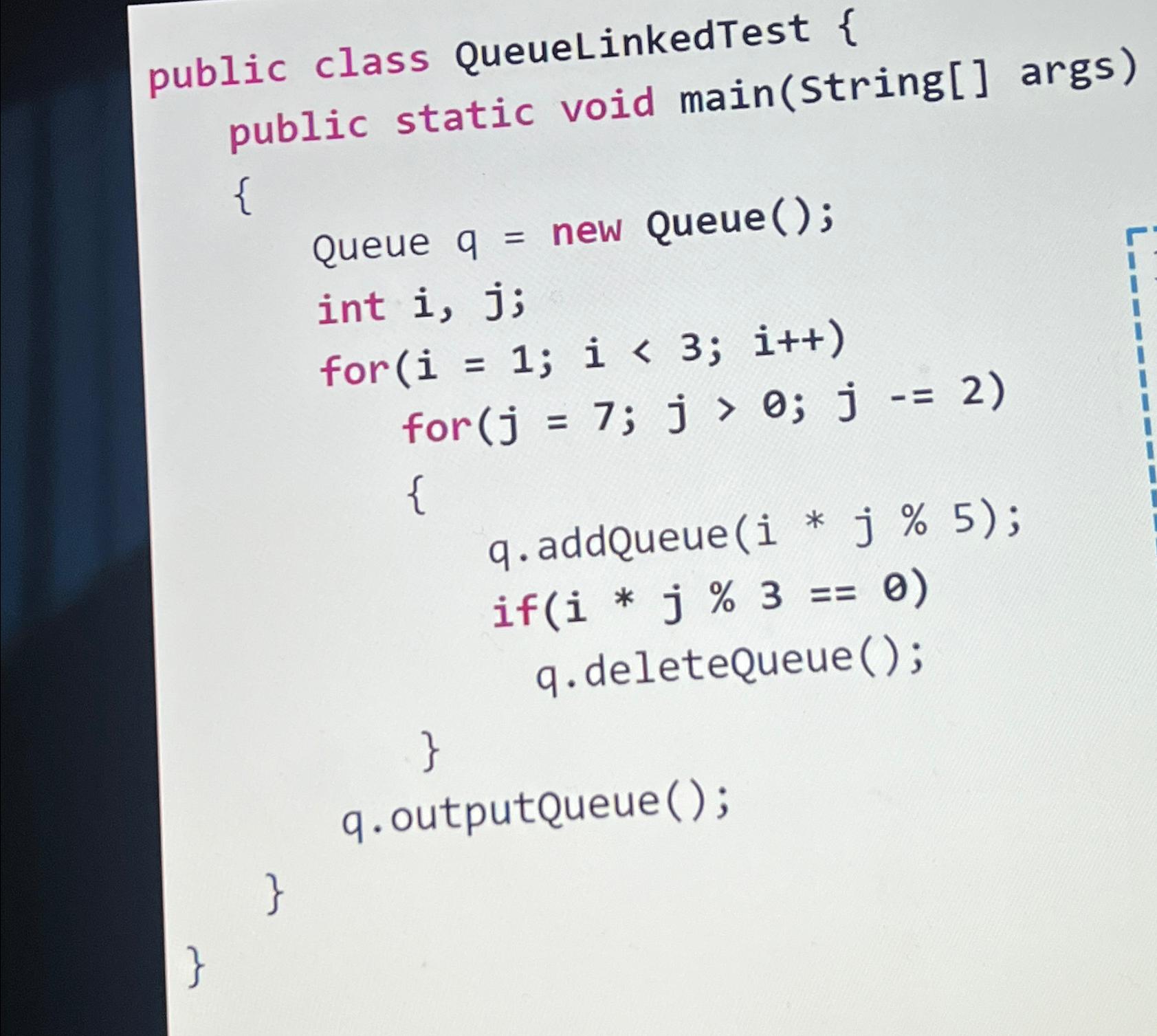 Solved public class QueuelinkedTest {public static void | Chegg.com