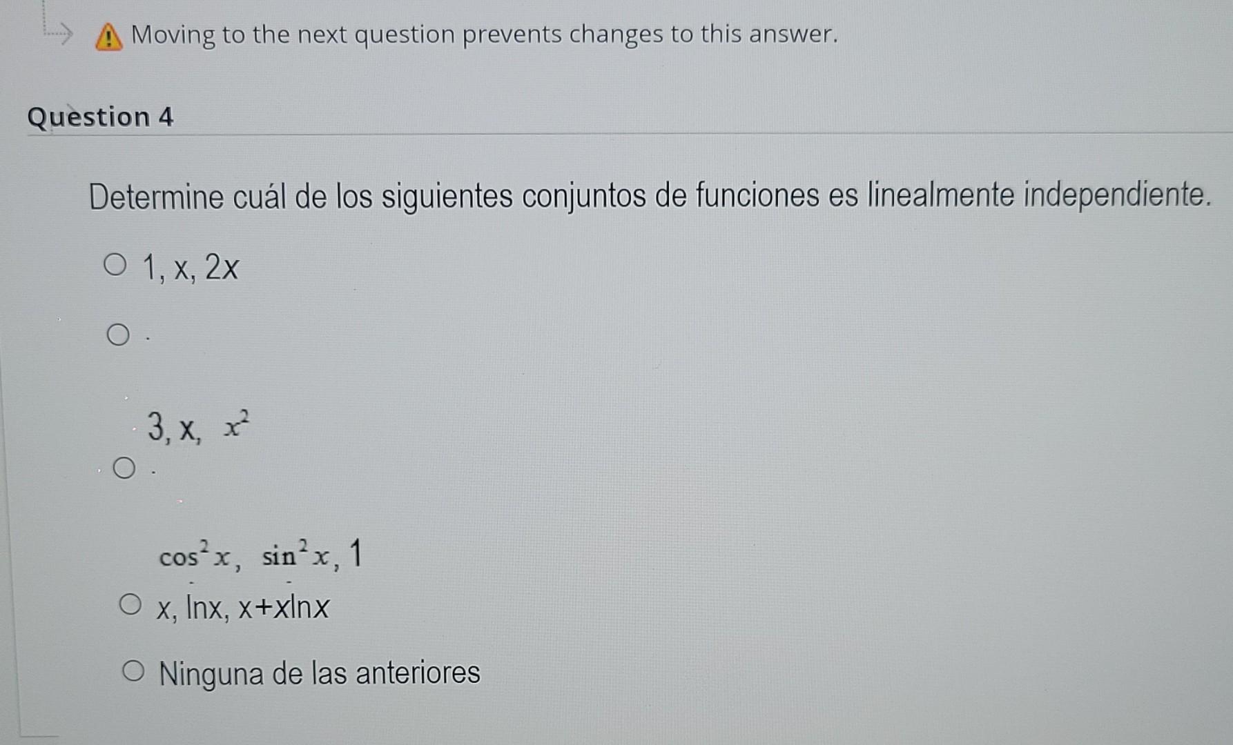 Moving to the next question prevents changes to this answer. Question 4 Determine cuál de los siguientes conjuntos de funcion