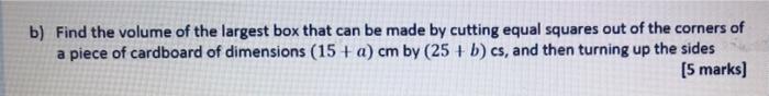 Solved b) Find the volume of the largest box that can be | Chegg.com