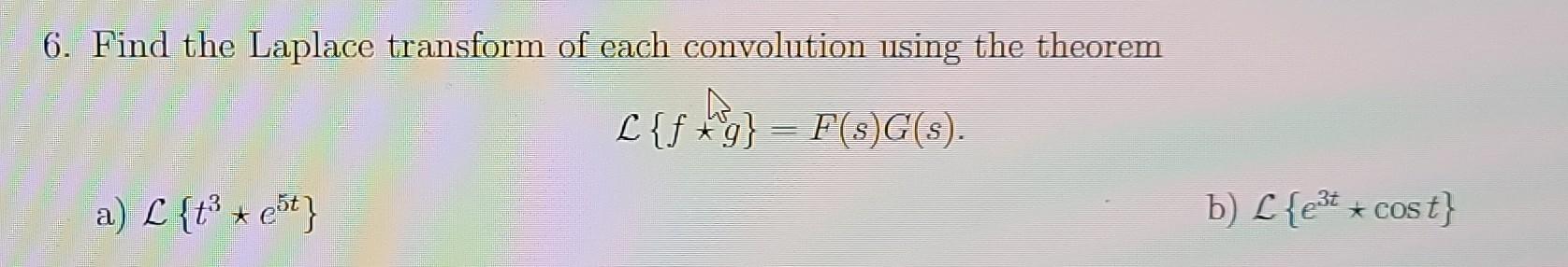 Solved 6. Find the Laplace transform of each convolution | Chegg.com