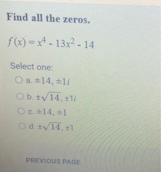 solved-find-all-the-zeros-f-x-x4-13x2-14-select-one-chegg