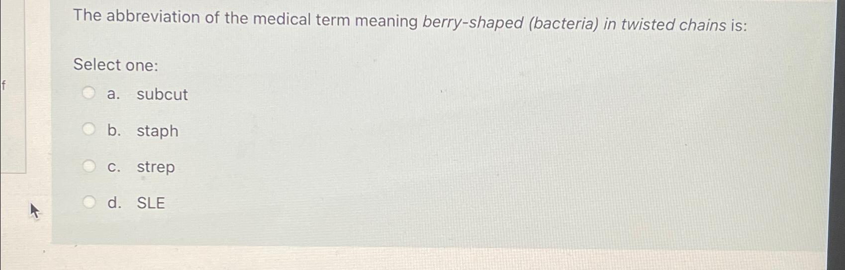 Solved The abbreviation of the medical term meaning