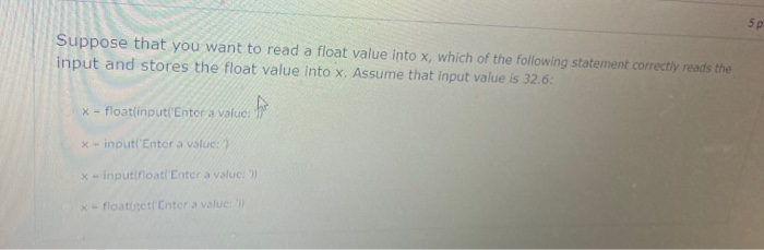 Solved 5p Suppose that you want to read a float value into | Chegg.com