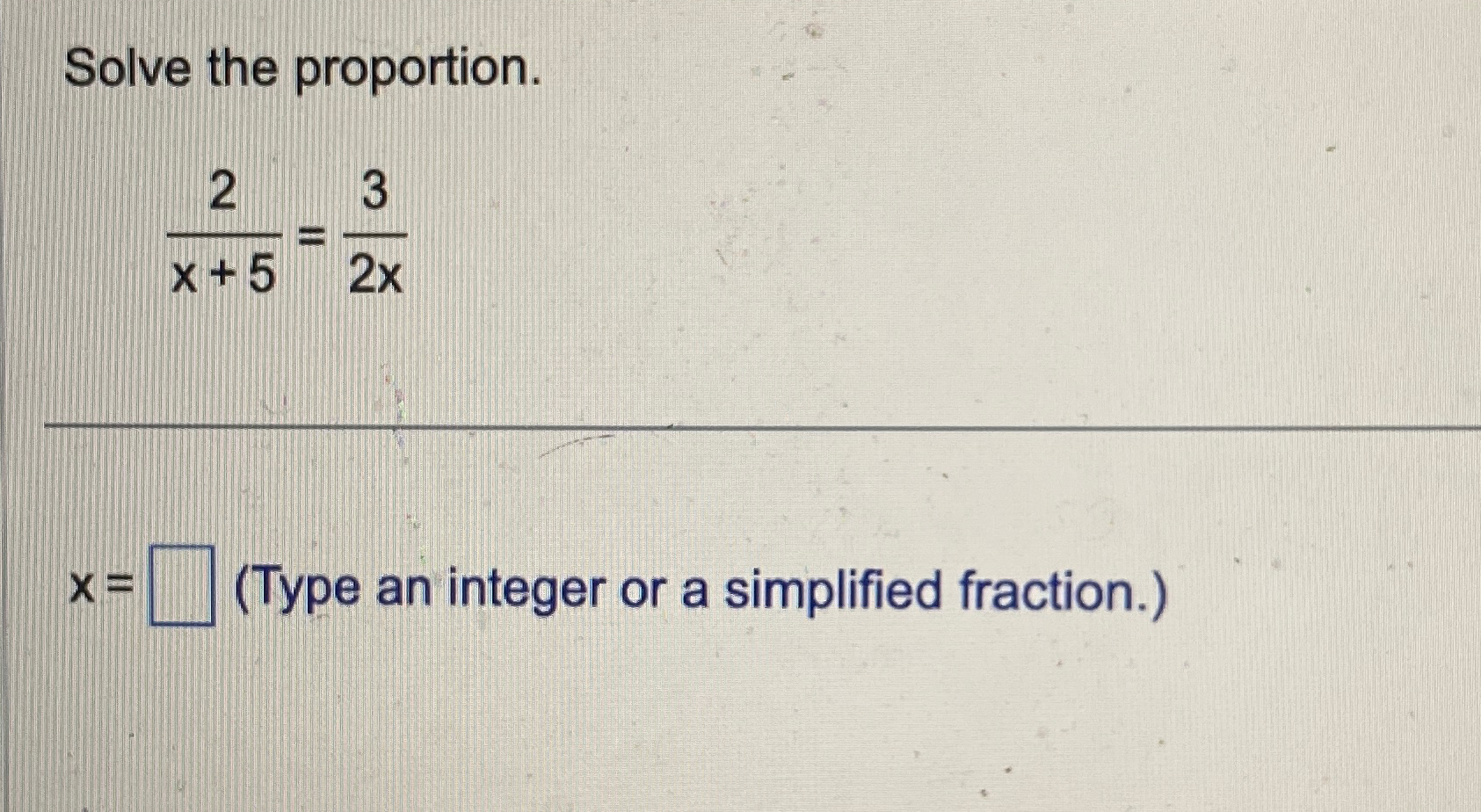 solved-solve-the-proportion-2x-5-32xx-type-an-integer-or-chegg