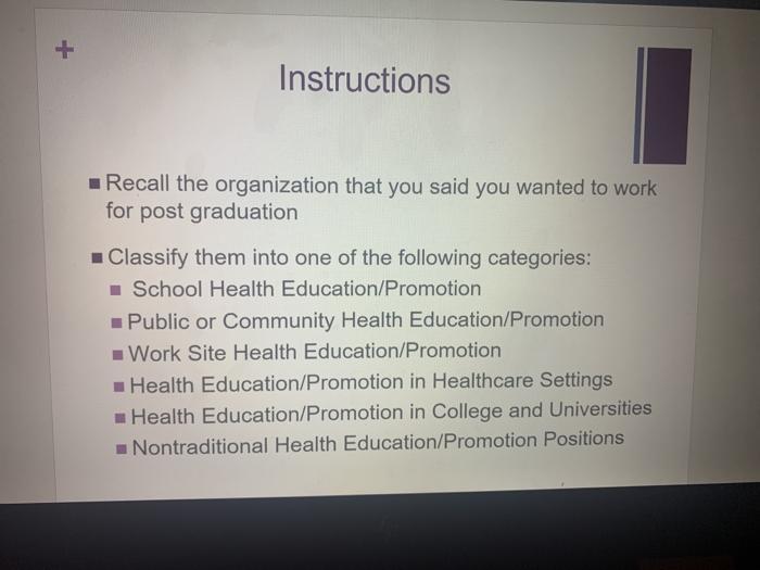 Instructions Recall the organization that you said you wanted to work for post graduation Classify them into one of the follo