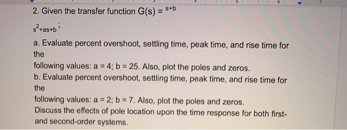 Solved 2. Given the transfer function G(s) = s* s2+as+b a. | Chegg.com