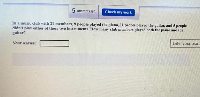 Solved 5 attempts left Check my work In a music club with 21 