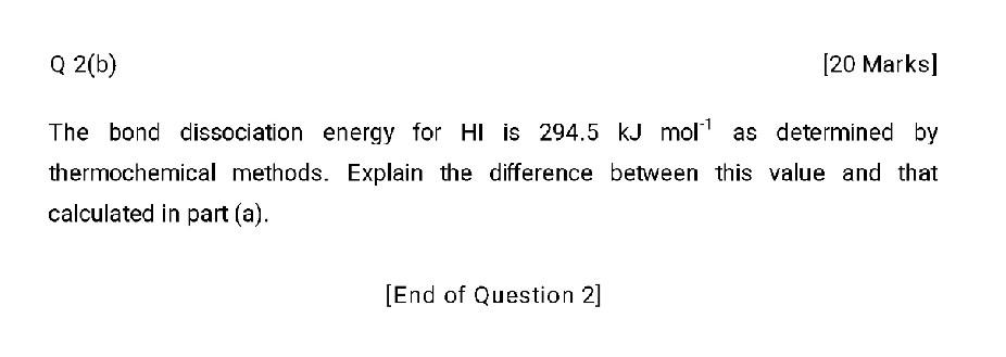 The bond dissociation energy for \( \mathrm{HI} \) is \( 294.5 \mathrm{~kJ} \mathrm{~mol}^{-1} \) as determined by thermochem