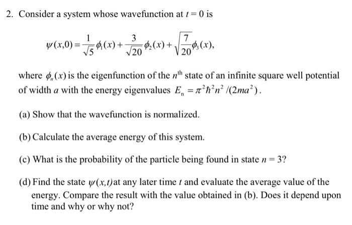 Solved 2. Consider a system whose wavefunction at t=0 is 1 V | Chegg.com