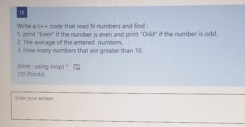 Solved 1 15 Write a c++ code that read N numbers and find : | Chegg.com