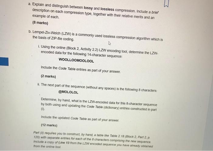 a. Explain and distinguish between lossy and lossless compression. Include a brief description on each compression type, toge